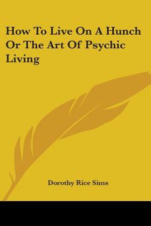 How To Live On A Hunch Or The Art Of Psychic Living image number 0