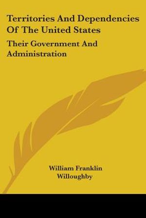 Territories And Dependencies Of The United States: Their Government And Administration image number 0