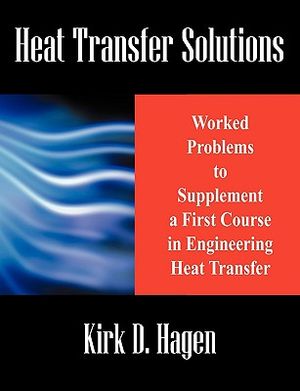 Heat Transfer Solutions: Worked Problems to Supplement a First Course in Engineering Heat Transfer image number 0