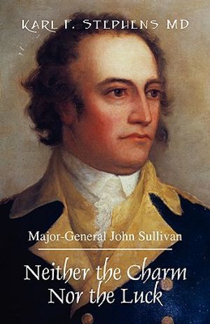 Neither the Charm Nor the Luck: Major-General John Sullivan image number 0