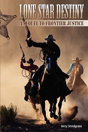 Lone Star Destiny: A Sequel to Frontier Justice image number 0