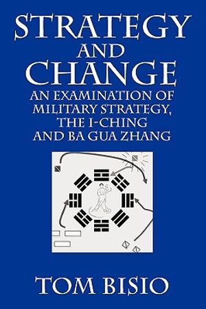 Strategy and Change: An Examination of Military Strategy, the I-Ching and Ba Gua Zhang image number 0