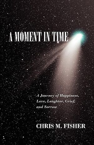 A Moment in Time: A Journey of Happiness, Love, Laughter, Grief, and Sorrow image number 0