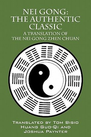 Nei Gong: The Authentic Classic: A Translation of the Nei Gong Zhen Chuan image number 0