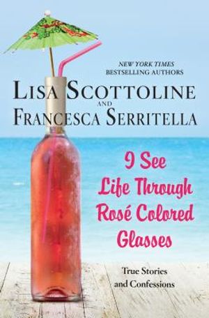 I See Life Through Ros&eacute;-Colored Glasses image number 0