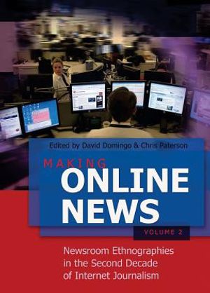 Making Online News- Volume 2: Newsroom Ethnographies in the Second Decade of Internet Journalism image number 0