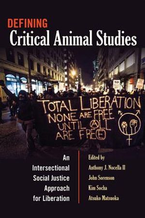 Defining Critical Animal Studies: An Intersectional Social Justice Approach for Liberation image number 0