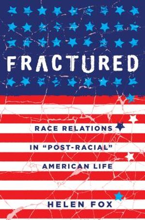 Fractured: Race Relations in &laquo;Post-Racial&raquo; American Life image number 0