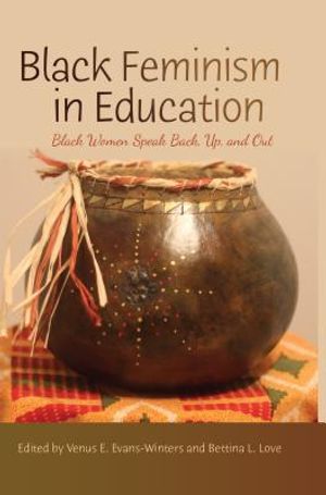 Black Feminism in Education: Black Women Speak Back, Up, and Out image number 0