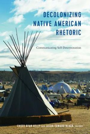 Decolonizing Native American Rhetoric; Communicating Self-Determination image number 0