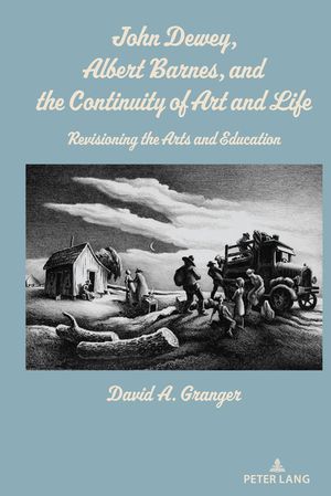 John Dewey, Albert Barnes, and the Continuity of Art and Life: Revisioning the Arts and Education image number 0