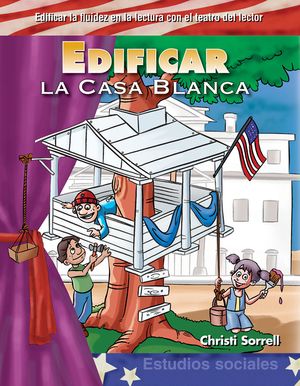 Edificar La Casa Blanca (Building Up the White House) (Spanish Version) = Building Up the White House image number 0
