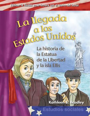 La Llegada a Los Estados Unidos (Coming to America) (Spanish Version): La Historia de la Estatua de la Libertad Y La Isla Ellis (the Story of the Stat image number 0
