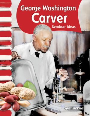 George Washington Carver: Sembrar Ideas (Planting Ideas) = George Washington Carver image number 0