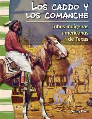 Los Caddo Y Los Comanche: Tribus Ind&iacute;genas Americanas de Texas (the Caddo and Comanche: American Indians Tribes in Texas) = The Caddo and Comanche image number 0