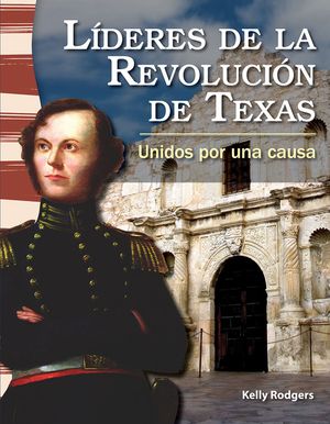 L&iacute;deres de la Revoluci&oacute;n de Texas (Leaders in the Texas Revolution) (Spanish Version): Unidos Por Una Causa (United for a Cause) = Leaders in the Texa image number 0