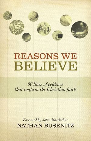 Reasons We Believe: 50 Lines of Evidence That Confirm the Christian Faith image number 0