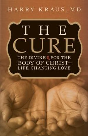 The Cure: The Divine RX for the Body of Christ--Life-Changing Love image number 0