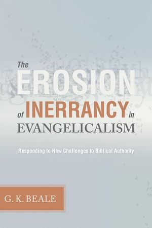Erosion of Inerrancy in Evangelicalism: Responding to New Challenges to Biblical Authority image number 0