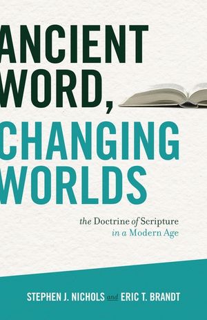 Ancient Word, Changing Worlds: The Doctrine of Scripture in a Modern Age image number 0