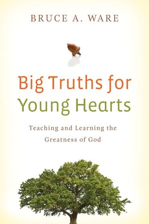 Big Truths for Young Hearts: Teaching and Learning the Greatness of God image number 0