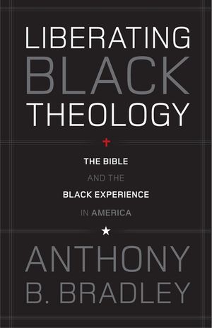 Liberating Black Theology: The Bible and the Black Experience in America image number 0