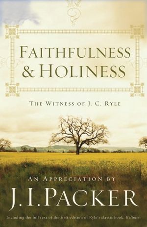 Faithfulness and Holiness (Redesign): The Witness of J. C. Ryle image number 0