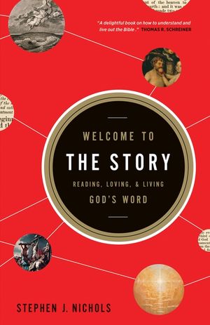 Welcome to the Story: Reading, Loving, and Living God's Word image number 0