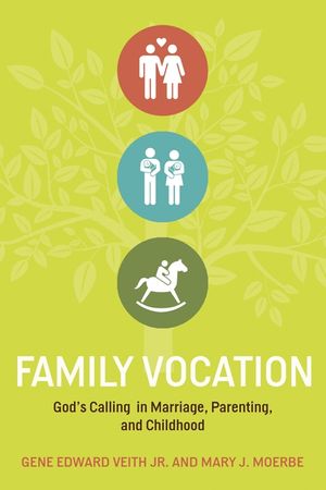 Family Vocation: God's Calling in Marriage, Parenting, and Childhood image number 0