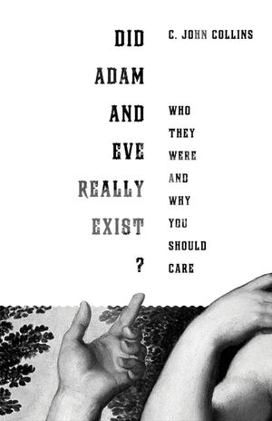 Did Adam and Eve Really Exist?: Who They Were and Why You Should Care image number 0