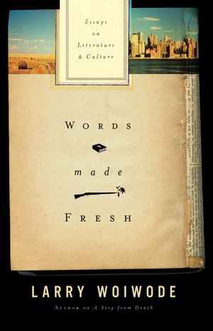 Words Made Fresh: Essays on Literature and Culture image number 0