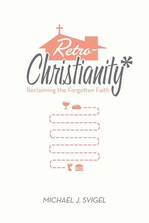 Retrochristianity: Reclaiming the Forgotten Faith image number 0