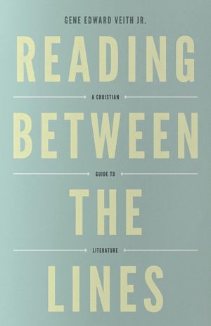 Reading Between the Lines (Redesign): A Christian Guide to Literature image number 0