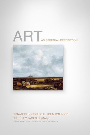Art as Spiritual Perception: Essays in Honor of E. John Walford image number 0
