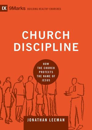 Church Discipline: How the Church Protects the Name of Jesus image number 0