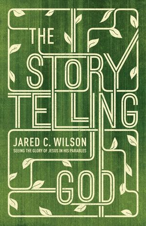 The Storytelling God: Seeing the Glory of Jesus in His Parables image number 0