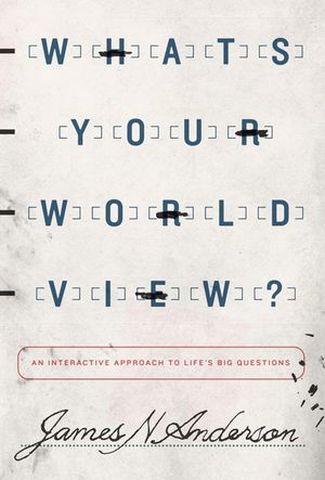 What's Your Worldview?: An Interactive Approach to Life's Big Questions image number 0