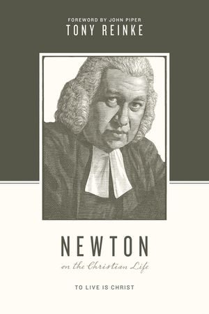 Newton on the Christian Life: To Live Is Christ image number 0