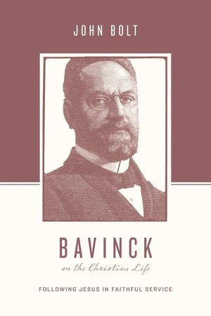 Bavinck on the Christian Life: Following Jesus in Faithful Service image number 0