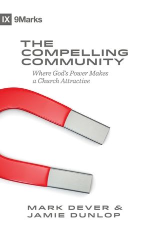 The Compelling Community: Where God's Power Makes a Church Attractive image number 0