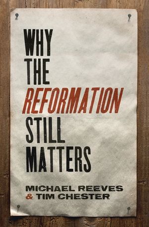 Why the Reformation Still Matters image number 0