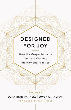 Designed for Joy: How the Gospel Impacts Men and Women, Identity and Practice image number 0