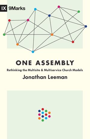 One Assembly: Rethinking the Multisite and Multiservice Church Models image number 0