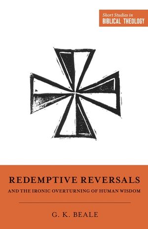 Redemptive Reversals and the Ironic Overturning of Human Wisdom image number 0