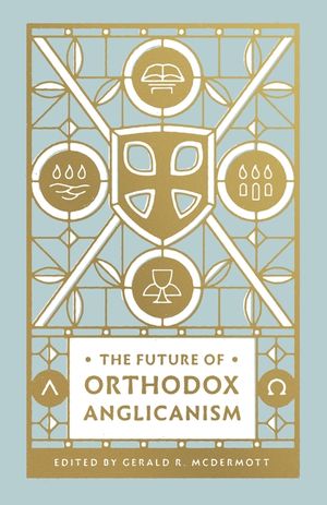 The Future of Orthodox Anglicanism image number 0