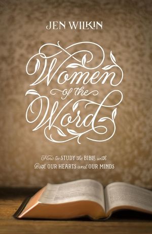 Women of the Word: How to Study the Bible with Both Our Hearts and Our Minds (Second Edition) image number 0