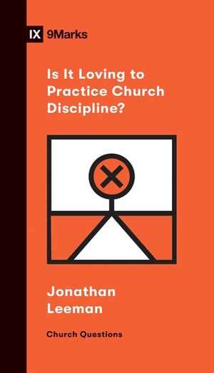Is It Loving to Practice Church Discipline? image number 0