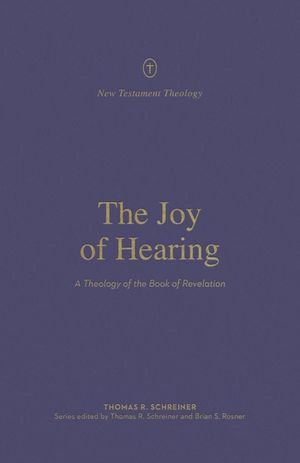 The Joy of Hearing: A Theology of the Book of Revelation image number 0