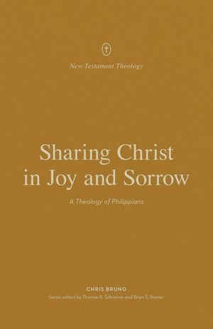 Sharing Christ in Joy and Sorrow: A Theology of Philippians image number 0