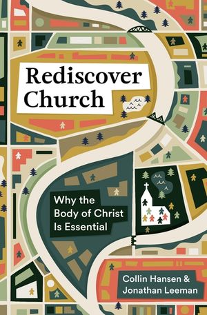 Rediscover Church: Why the Body of Christ Is Essential image number 0